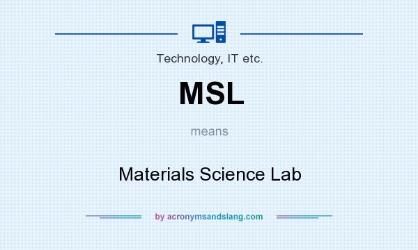 What does MSL mean? It stands for Materials Science Lab