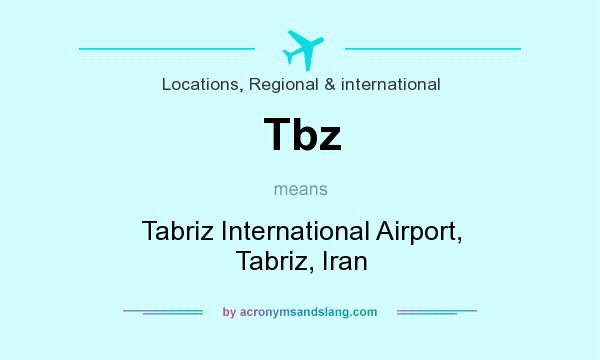 What does Tbz mean? It stands for Tabriz International Airport, Tabriz, Iran
