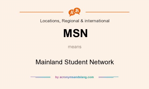 What does MSN mean? It stands for Mainland Student Network