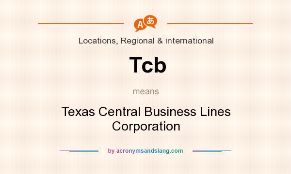 What does Tcb mean? It stands for Texas Central Business Lines Corporation