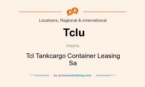 What does Tclu mean? It stands for Tcl Tankcargo Container Leasing Sa