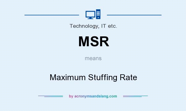 What does MSR mean? It stands for Maximum Stuffing Rate