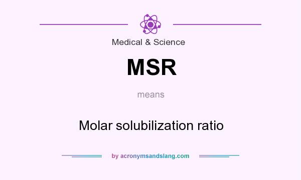 What does MSR mean? It stands for Molar solubilization ratio