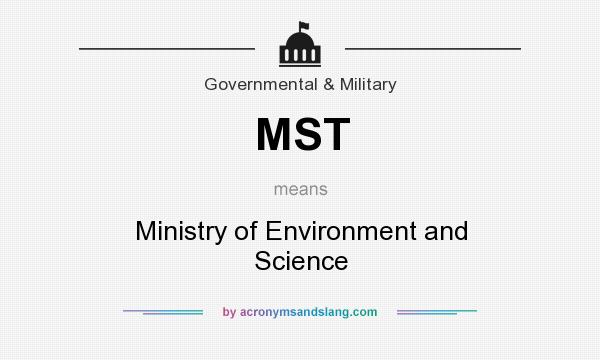 What does MST mean? It stands for Ministry of Environment and Science