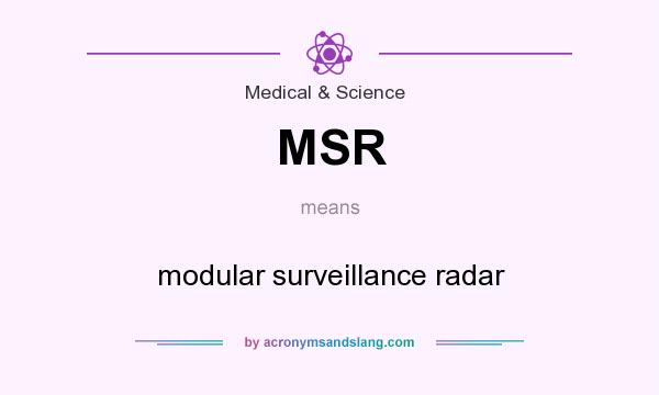 What does MSR mean? It stands for modular surveillance radar