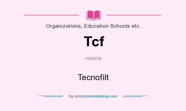 What does Tcf mean? It stands for Tecnofilt