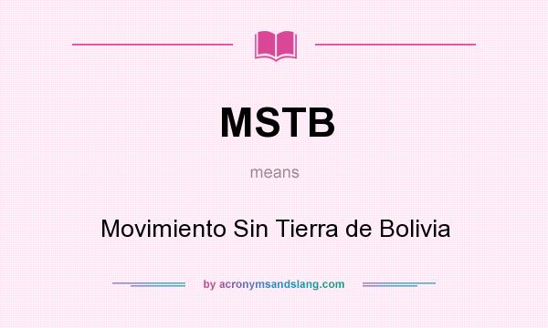 What does MSTB mean? It stands for Movimiento Sin Tierra de Bolivia