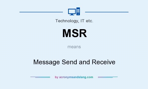 What does MSR mean? It stands for Message Send and Receive