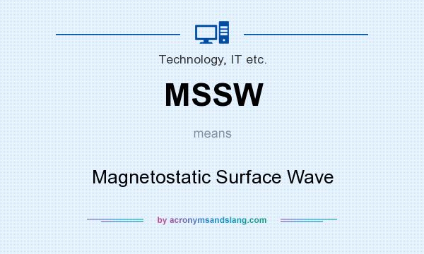 What does MSSW mean? It stands for Magnetostatic Surface Wave