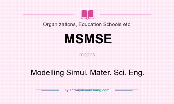 What does MSMSE mean? It stands for Modelling Simul. Mater. Sci. Eng.