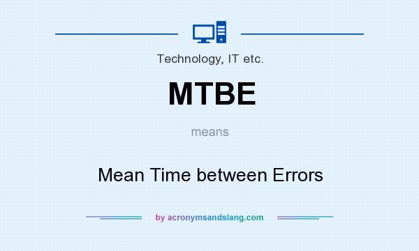 What does MTBE mean? It stands for Mean Time between Errors