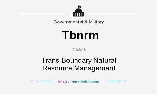 What does Tbnrm mean? It stands for Trans-Boundary Natural Resource Management