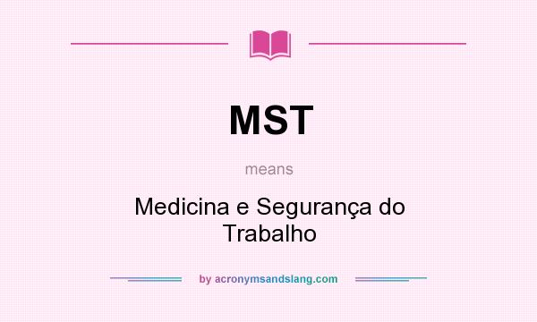 What does MST mean? It stands for Medicina e Segurança do Trabalho