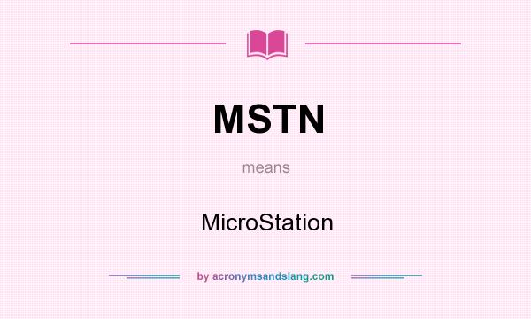 What does MSTN mean? It stands for MicroStation