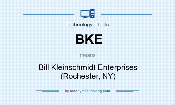 What does BKE mean? It stands for Bill Kleinschmidt Enterprises (Rochester, NY)