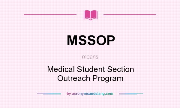 What does MSSOP mean? It stands for Medical Student Section Outreach Program