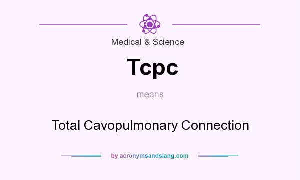 What does Tcpc mean? It stands for Total Cavopulmonary Connection