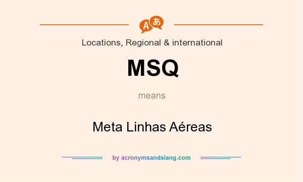 What does MSQ mean? It stands for Meta Linhas Aéreas