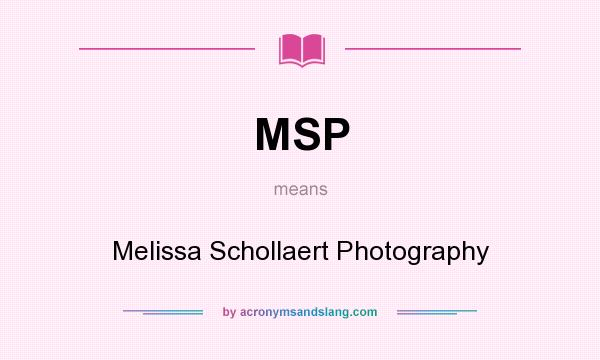 What does MSP mean? It stands for Melissa Schollaert Photography