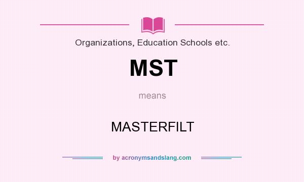 What does MST mean? It stands for MASTERFILT