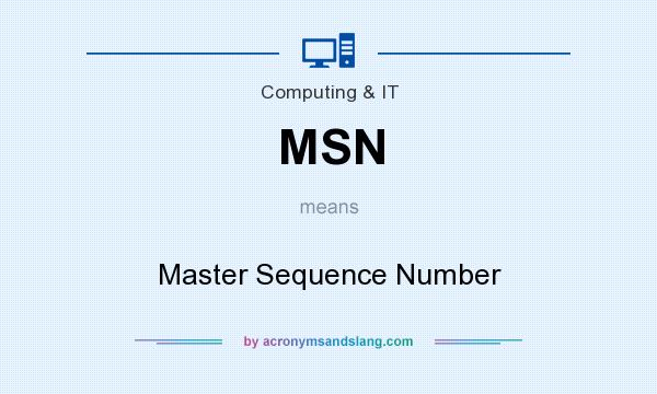 What does MSN mean? It stands for Master Sequence Number
