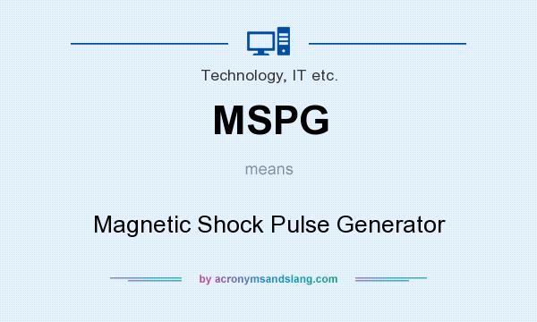 What does MSPG mean? It stands for Magnetic Shock Pulse Generator