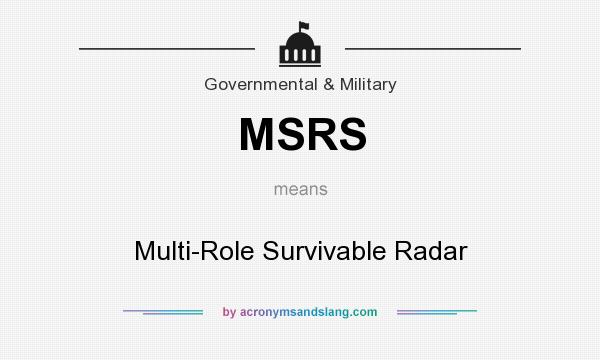 What does MSRS mean? It stands for Multi-Role Survivable Radar