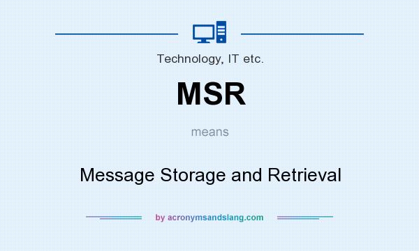 What does MSR mean? It stands for Message Storage and Retrieval