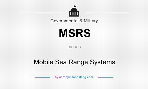 What does MSRS mean? It stands for Mobile Sea Range Systems