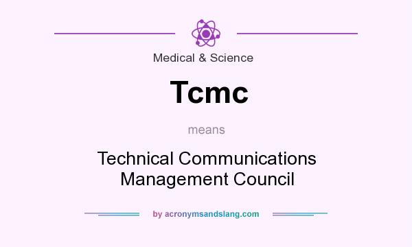 What does Tcmc mean? It stands for Technical Communications Management Council
