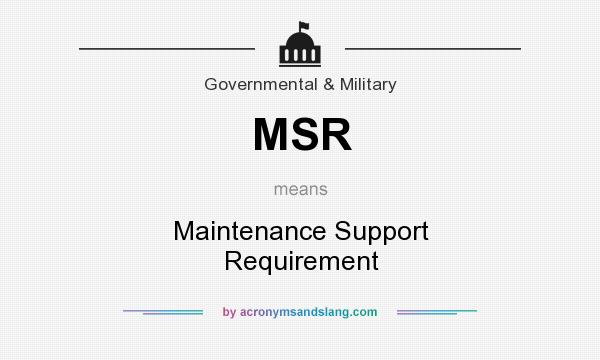 What does MSR mean? It stands for Maintenance Support Requirement