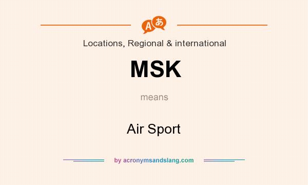 What does MSK mean? It stands for Air Sport