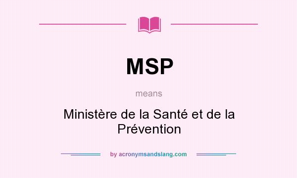 What does MSP mean? It stands for Ministère de la Santé et de la Prévention