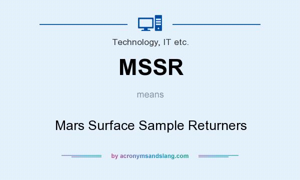 What does MSSR mean? It stands for Mars Surface Sample Returners
