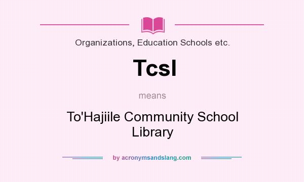 What does Tcsl mean? It stands for To`Hajiile Community School Library