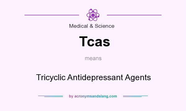 What does Tcas mean? It stands for Tricyclic Antidepressant Agents