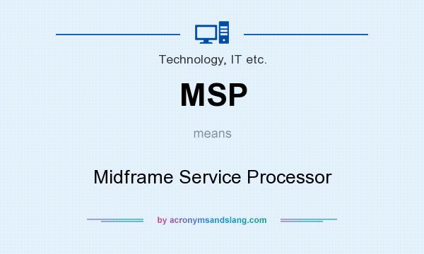 What does MSP mean? It stands for Midframe Service Processor
