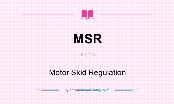 What does MSR mean? It stands for Motor Skid Regulation