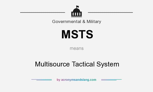 What does MSTS mean? It stands for Multisource Tactical System