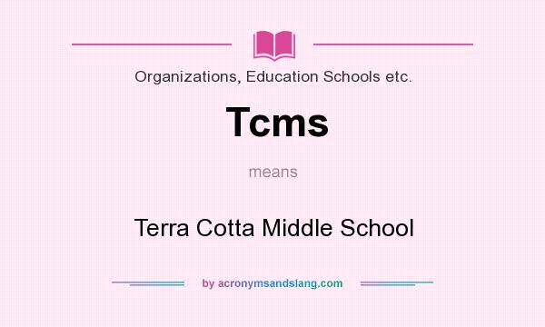 What does Tcms mean? It stands for Terra Cotta Middle School