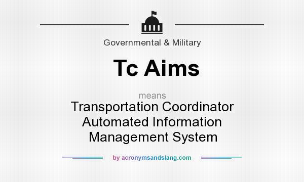 What does Tc Aims mean? It stands for Transportation Coordinator Automated Information Management System