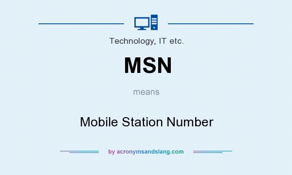 What does MSN mean? It stands for Mobile Station Number
