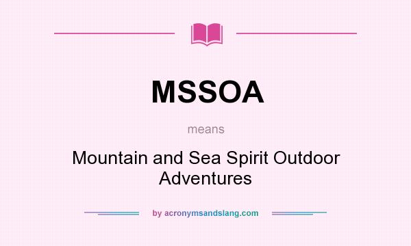 What does MSSOA mean? It stands for Mountain and Sea Spirit Outdoor Adventures