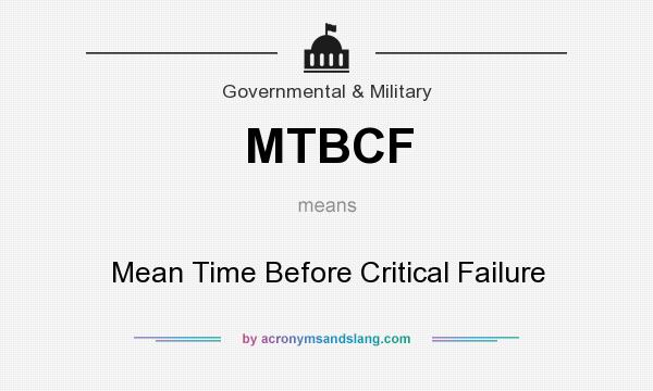 What does MTBCF mean? It stands for Mean Time Before Critical Failure