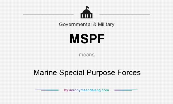 What does MSPF mean? It stands for Marine Special Purpose Forces