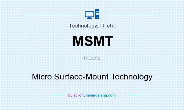 What does MSMT mean? It stands for Micro Surface-Mount Technology