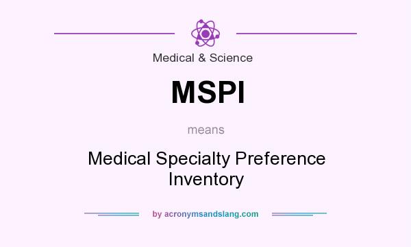 What does MSPI mean? It stands for Medical Specialty Preference Inventory