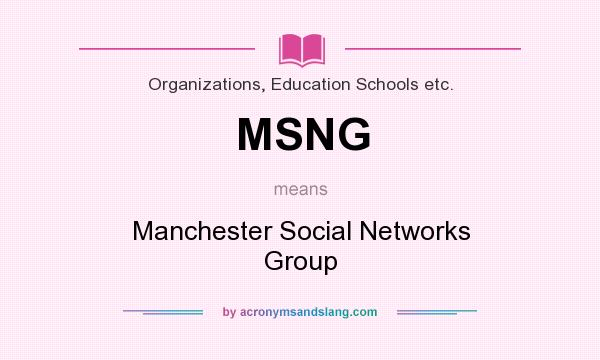 What does MSNG mean? It stands for Manchester Social Networks Group