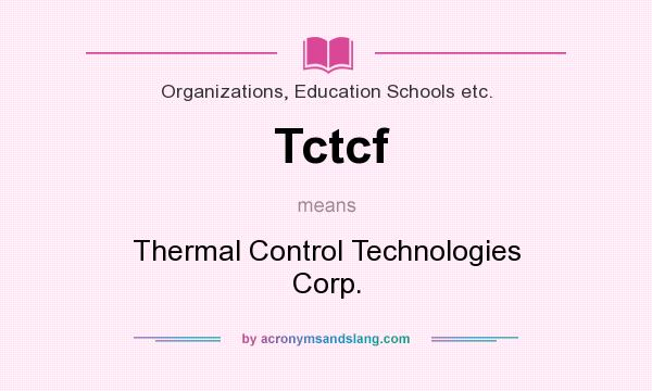 What does Tctcf mean? It stands for Thermal Control Technologies Corp.