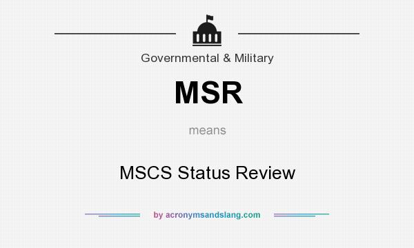 What does MSR mean? It stands for MSCS Status Review